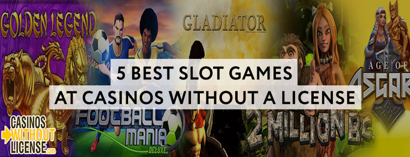 5-best-slot-games-at-Casinos-without-a-license