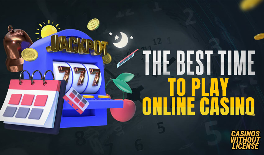 what is the best time to play online casino